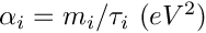 $\alpha_i=m_i/\tau_i\ (eV^2)$